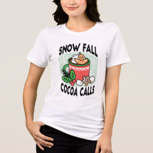 Warm Up with Snow Fall Cocoa Calls - Winter Drink Tri-Blend Shirt
