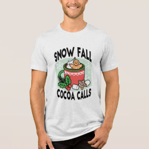 Warm Up with Snow Fall Cocoa Calls - Winter Drink Tri-Blend Shirt