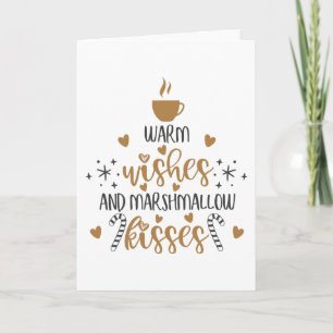 Warm Wishes and Marshmallow Kisses  Card