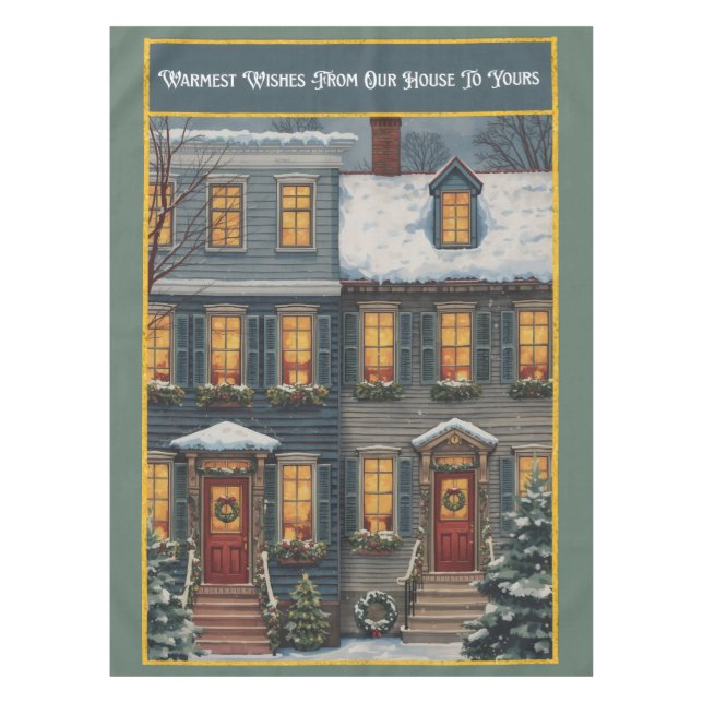 Warm Wishes Our House to Yours Tablecloth (Front)
