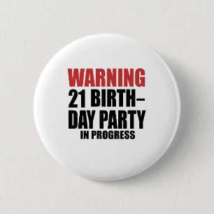 Warning 21 Birthday Party In Progress 6 Cm Round Badge