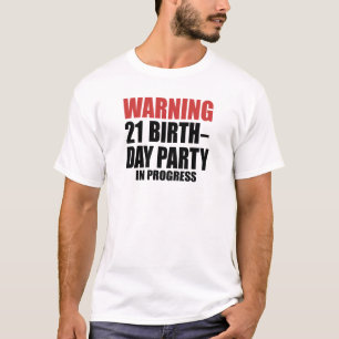 Warning 21 Birthday Party In Progress T-Shirt
