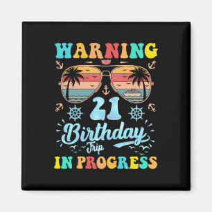 Warning 21st Birthday Trip In Progress Funny Cruis Magnet