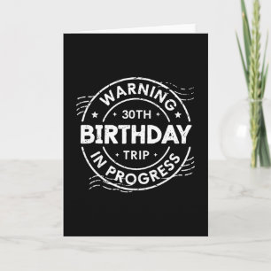 Warning 30th Birthday Trip In Process 30 Years Old Card