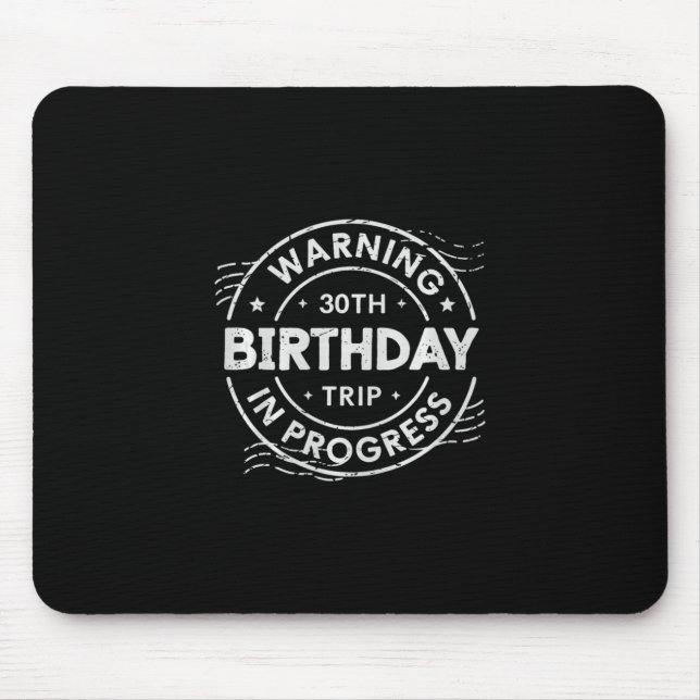 Warning 30th Birthday Trip In Process 30 Years Old Mouse Pad (Front)