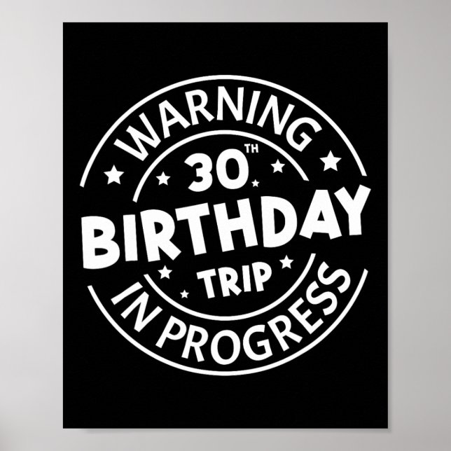 Warning 30th Birthday Trip In Progress Funny 30 Ye Poster (Front)