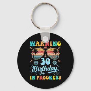 Warning 30th Birthday Trip In Progress Funny Cruis Key Ring