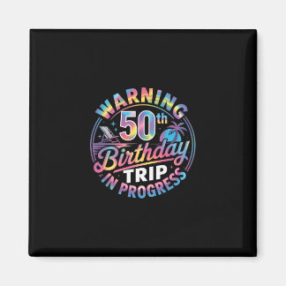 Warning 50th Birthday Trip In Progress Bday 50 Yea Magnet
