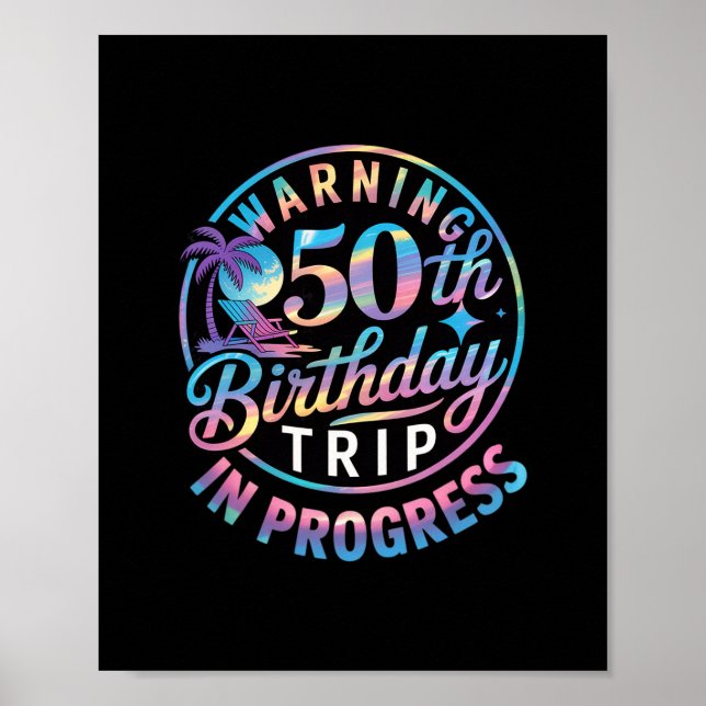 Warning 50th Birthday Trip In Progress Bday 50 Yea Poster (Front)