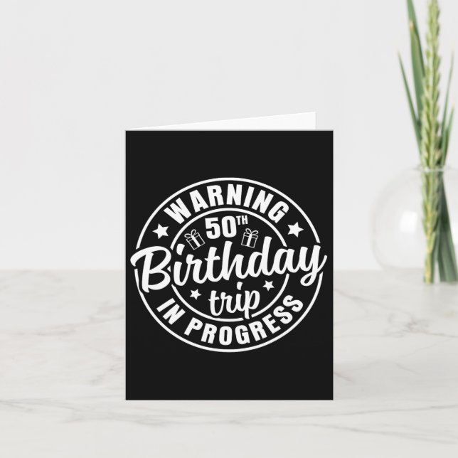 Warning 50th Birthday Trip In Progress Funny 50 Ye Card (Front)