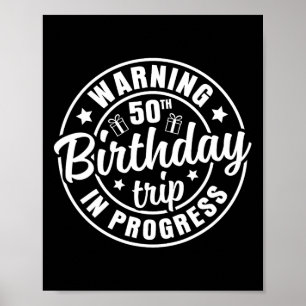 Warning 50th Birthday Trip In Progress Funny 50 Ye Poster