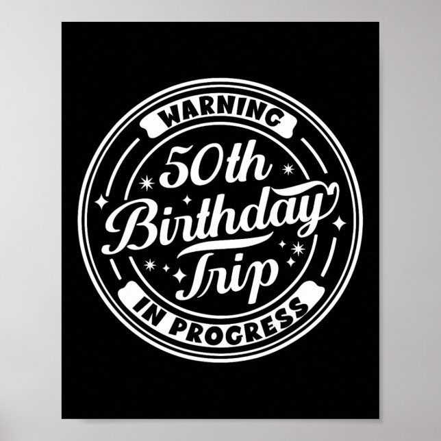 Warning 50th Birthday Trip In Progress Funny 50 Ye Poster (Front)