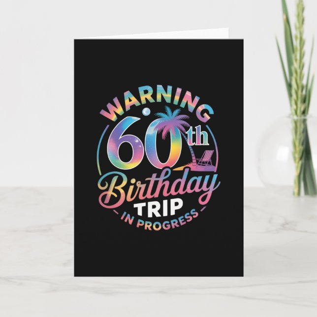 Warning 60th Birthday Trip In Progress Bday 60 Yea Card (Front)