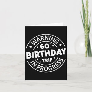 Warning 60th Birthday Trip In Progress Funny 60 Ye Card