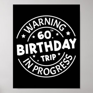 Warning 60th Birthday Trip In Progress Funny 60 Ye Poster