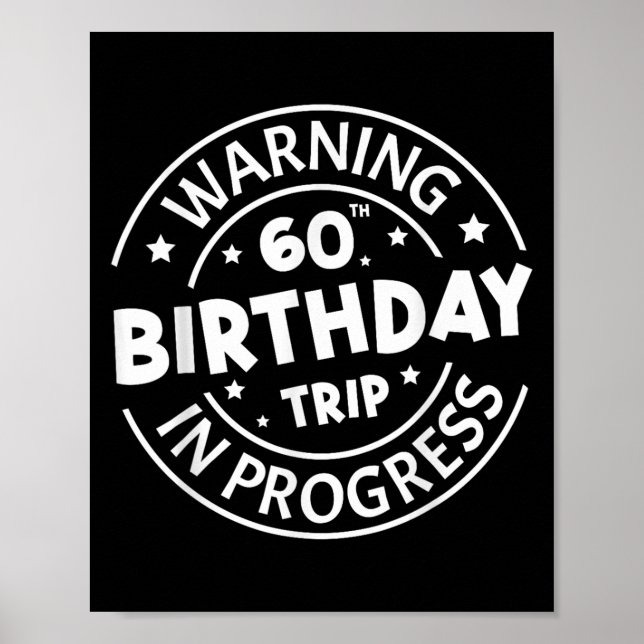 Warning 60th Birthday Trip In Progress Funny 60 Ye Poster (Front)