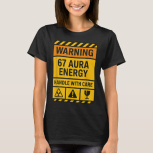 Warning 67 Aura Energy Handle With Care Sigma Six T-Shirt