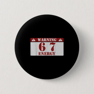 Warning 6 7 Energy Fun 67 Number 6-7 6 7 Six Seven 6 Cm Round Badge