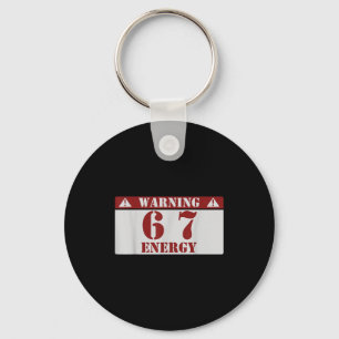 Warning 6 7 Energy Fun 67 Number 6-7 6 7 Six Seven Key Ring