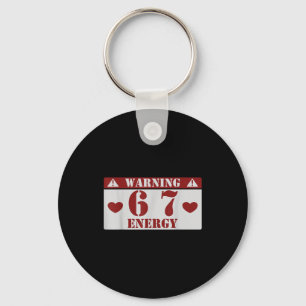Warning 6 7 Energy Fun 67 Number 6-7 6 7 Six Seven Key Ring