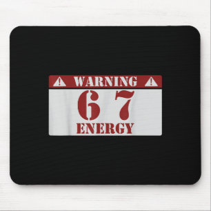 Warning 6 7 Energy Fun 67 Number 6-7 6 7 Six Seven Mouse Pad