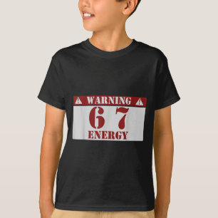 Warning 6 7 Energy Fun 67 Number 6-7 6 7 Six Seven T-Shirt