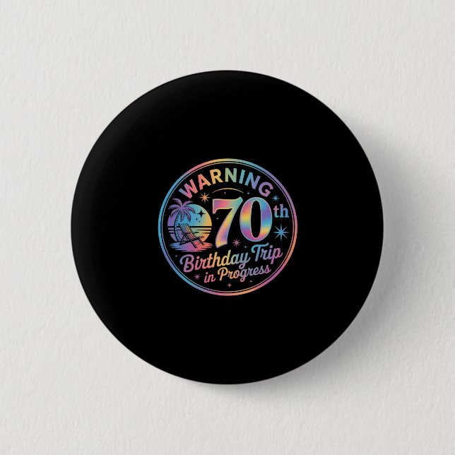 Warning 70th Birthday Trip In Progress Bday 70 Yea 6 Cm Round Badge (Front)