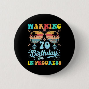 Warning 70th Birthday Trip In Progress Funny Cruis 6 Cm Round Badge