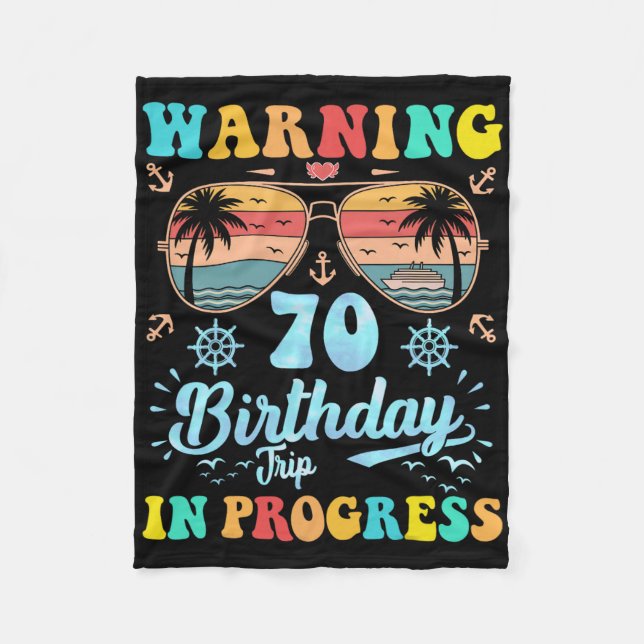 Warning 70th Birthday Trip In Progress Funny Cruis Fleece Blanket (Front)