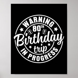Warning 80th Birthday Trip In Progress Funny 80 Ye Poster
