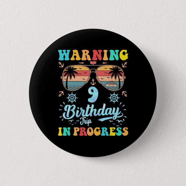 Warning 9th Birthday Trip In Progress Funny Cruise 6 Cm Round Badge (Front)