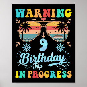 Warning 9th Birthday Trip In Progress Funny Cruise Poster