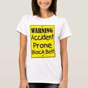 Warning Accident Prone Black Belt Shirt