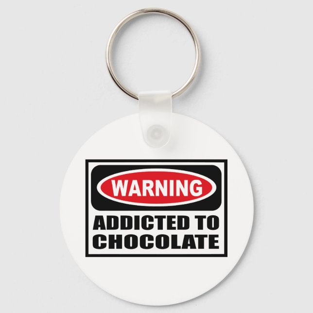 Warning ADDICTED TO CHOCOLATE Key Chain (Front)
