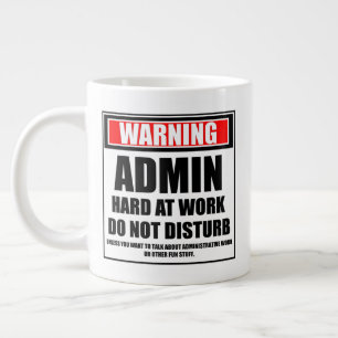 Warning Admin Hard At Work Do Not Disturb Large Coffee Mug