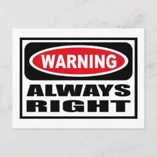 Warning ALWAYS RIGHT Postcard