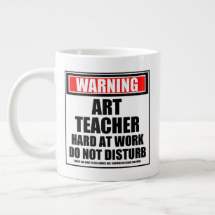 Warning Art Teacher Hard At Work Do Not Disturb Large Coffee Mug