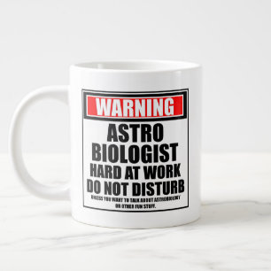 Warning Astrobiologist Hard At Work Do Not Disturb Large Coffee Mug