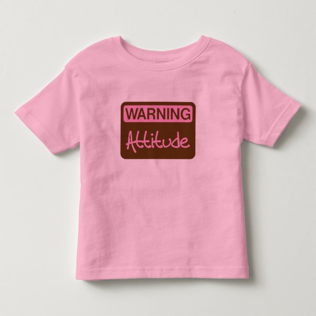 Warning Attitude Toddler T-Shirt (Front)