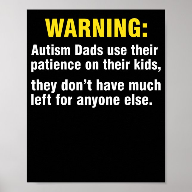 Warning Autism Dads Use Their Patience Their Kids Poster (Front)