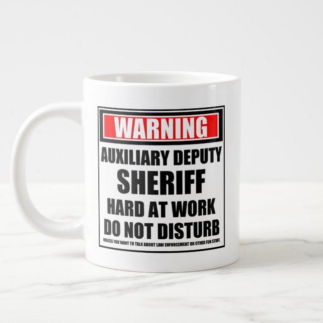 Warning Auxiliary Deputy Sheriff Hard At Work Large Coffee Mug (Left)