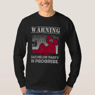 Warning Bachelor Party In Progress Bachelorette T-Shirt