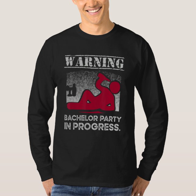 Warning Bachelor Party In Progress   Bachelorette  T-Shirt (Front)
