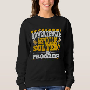 Warning Bachelor Party in Progress Funny Phrase Sweatshirt