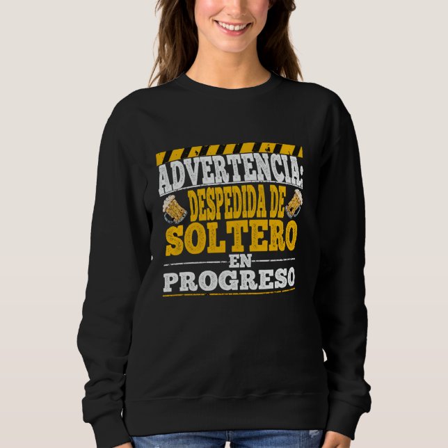 Warning Bachelor Party in Progress Funny Phrase Sweatshirt (Front)