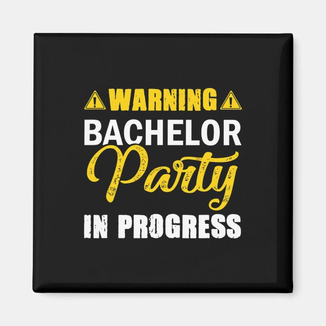 Warning Bachelor Party In Progress Groom Team  Magnet (Front)