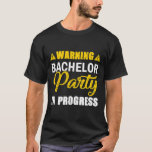 Warning Bachelor Party In Progress Groom Team  T-Shirt<br><div class="desc">Warning Bachelor Party In Progress Groom Team</div>
