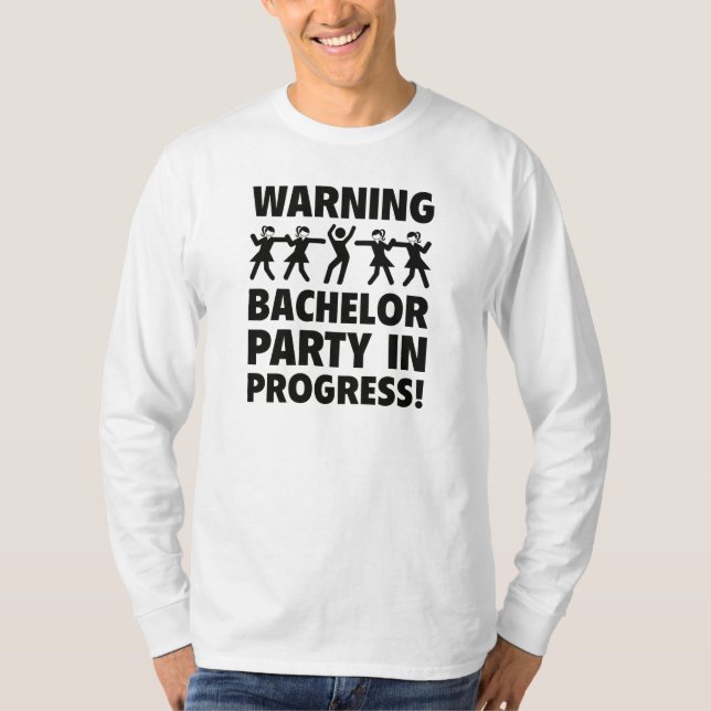 Warning Bachelor Party In Progress T-Shirt (Front)