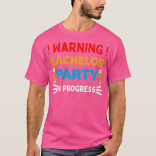 Warning Bachelor Party In Progress Wedding Funny T-Shirt