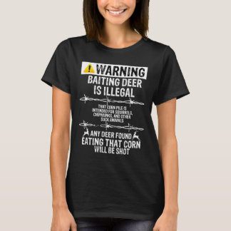 Warning-Baiting Deer Is Illegal Funny Hunting Gift T-Shirt